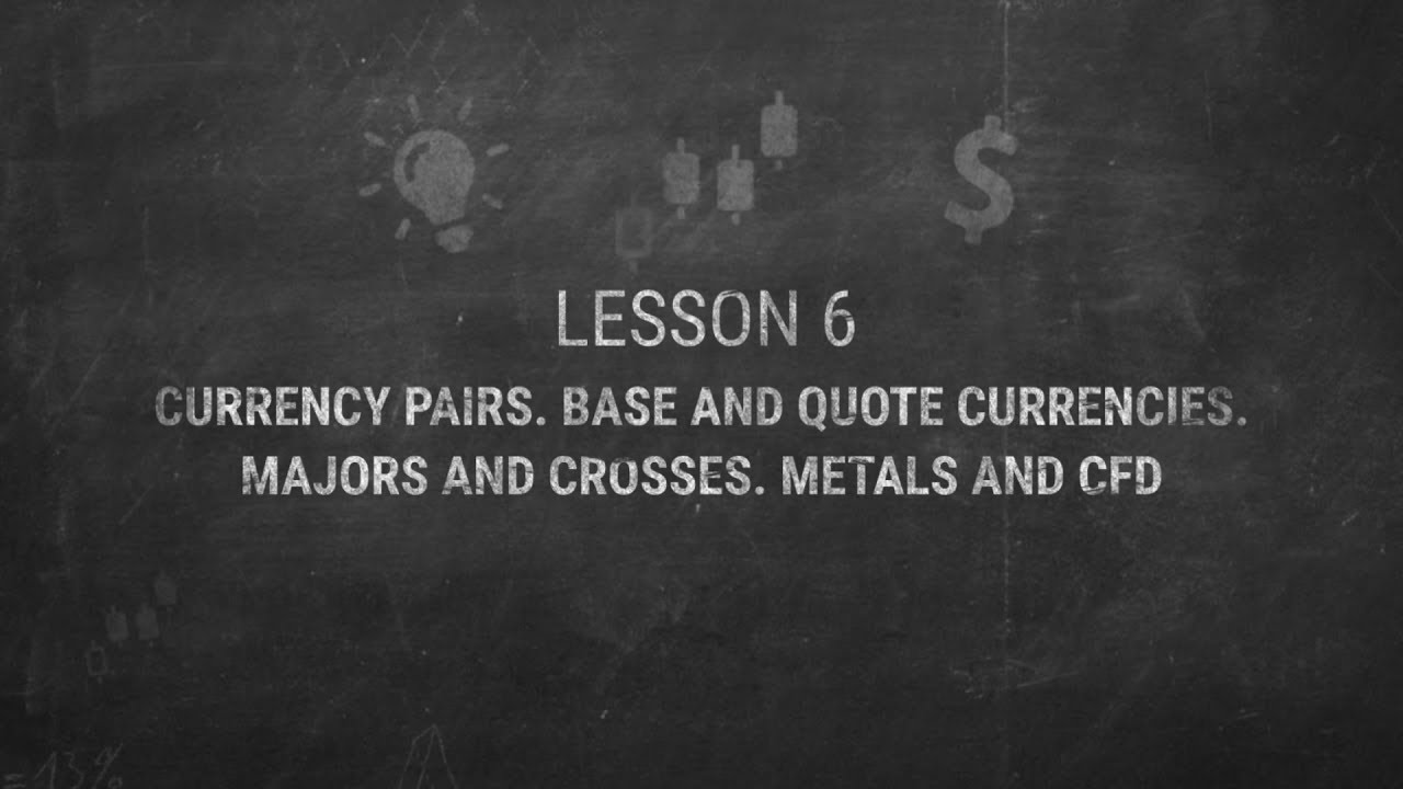 ค่าเงินยูโร LESSON 6. Currency pairs. Base and quote currencies. Majors and crosses. Metals and CFD